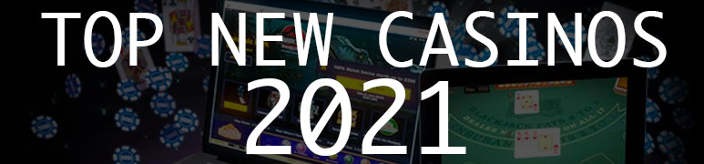top new casinos 2021